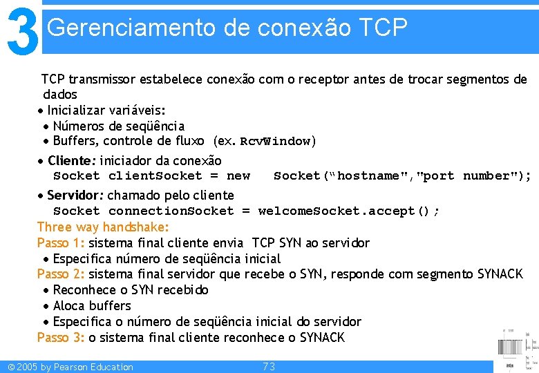 3 Gerenciamento de conexão TCP transmissor estabelece conexão com o receptor antes de trocar