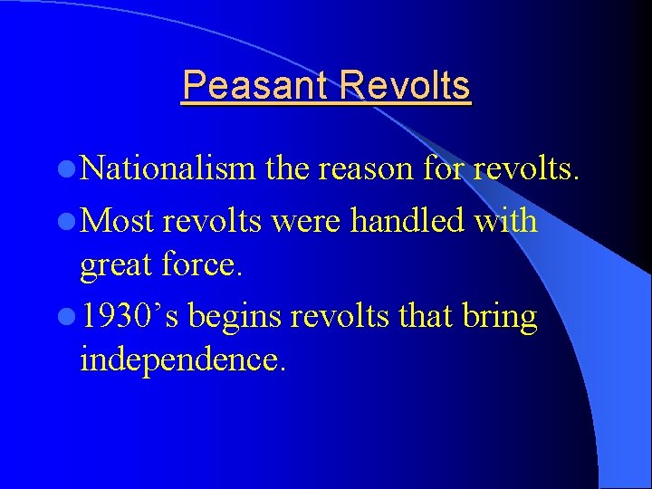 Peasant Revolts l Nationalism the reason for revolts. l Most revolts were handled with