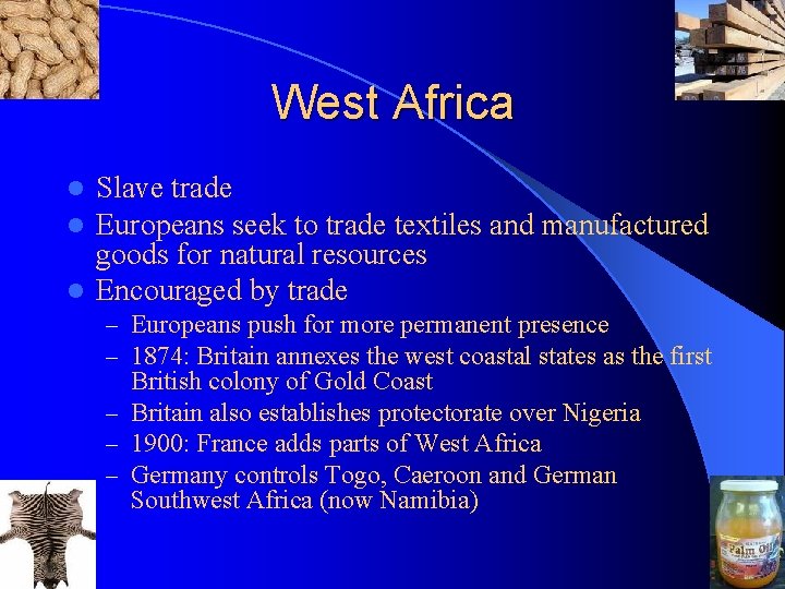 West Africa Slave trade Europeans seek to trade textiles and manufactured goods for natural