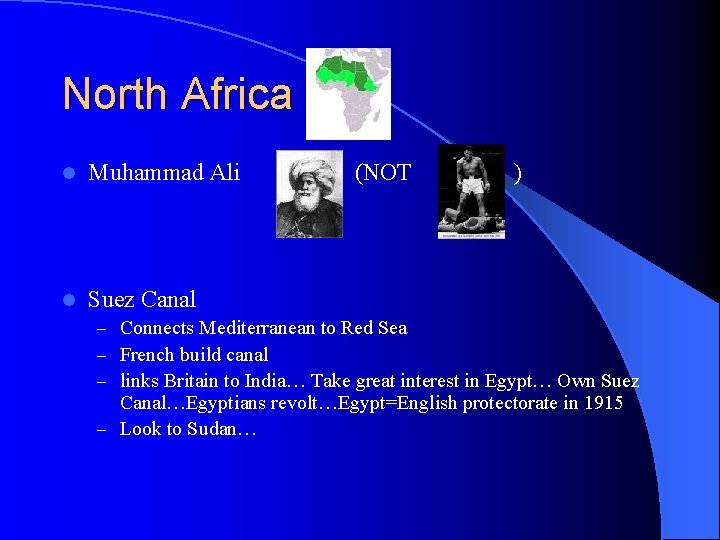 North Africa l Muhammad Ali l Suez Canal (NOT ) – Connects Mediterranean to