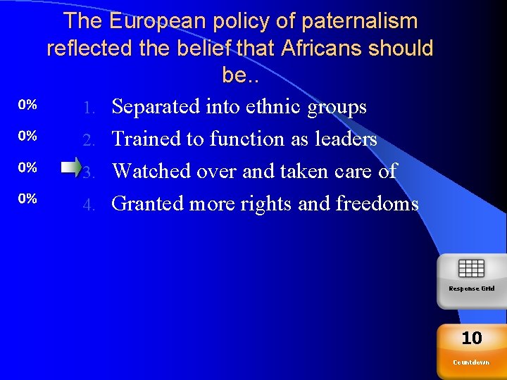 The European policy of paternalism reflected the belief that Africans should be. . 1.