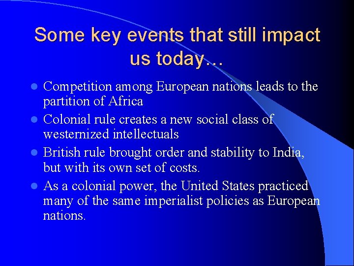 Some key events that still impact us today… Competition among European nations leads to