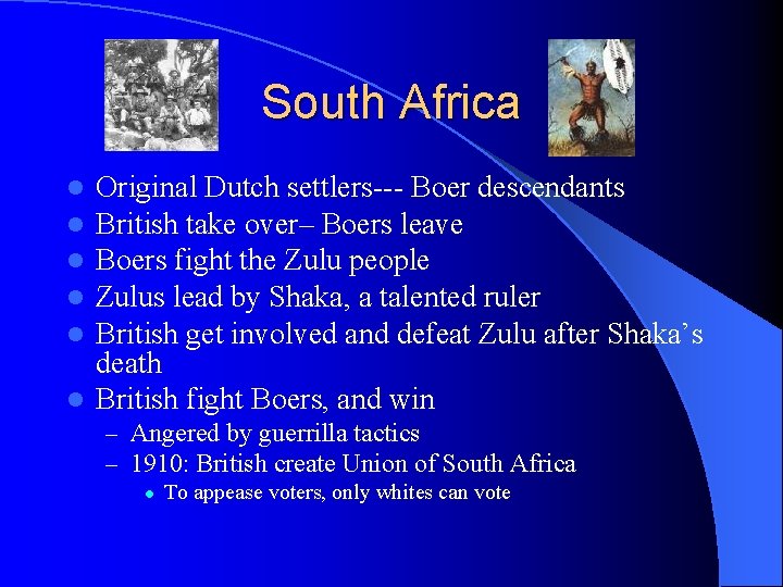South Africa Original Dutch settlers--- Boer descendants British take over– Boers leave Boers fight