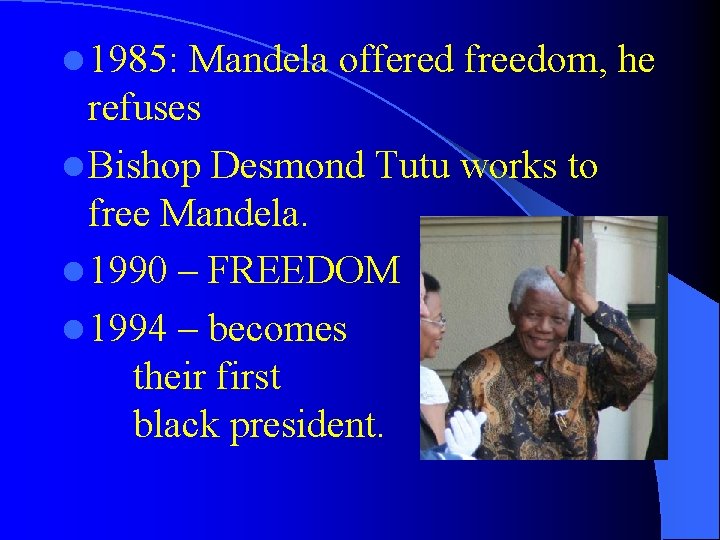 l 1985: Mandela offered freedom, he refuses l Bishop Desmond Tutu works to free
