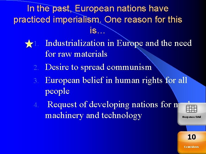 In the past, European nations have practiced imperialism. One reason for this is… 1.