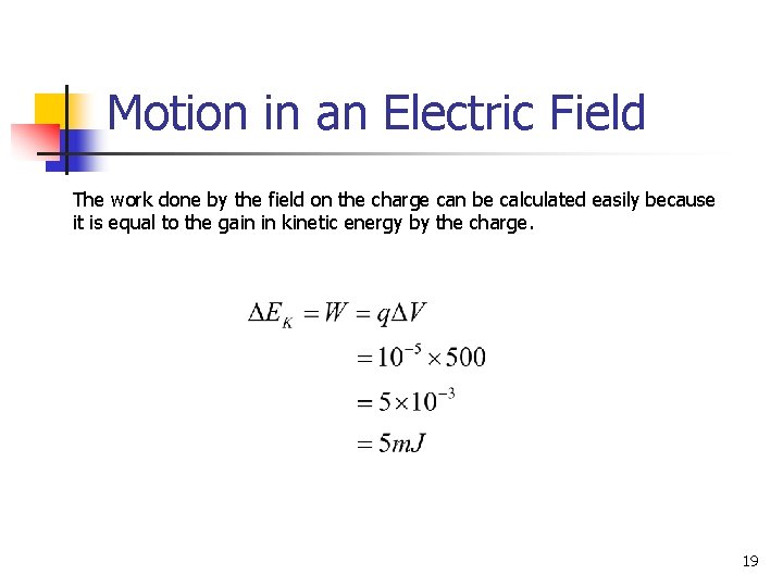 Motion in an Electric Field The work done by the field on the charge