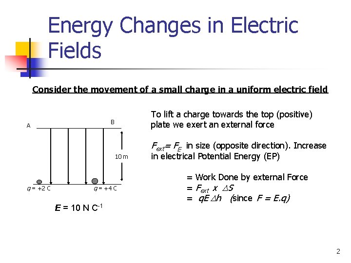 Energy Changes in Electric Fields Consider the movement of a small charge in a