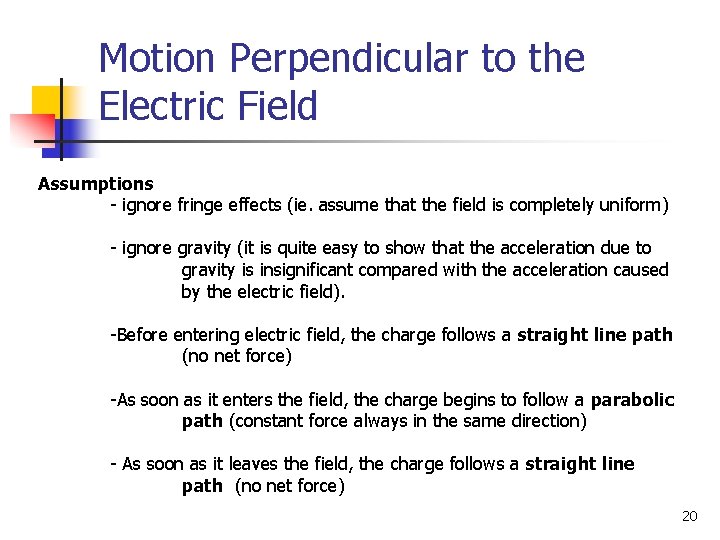 Motion Perpendicular to the Electric Field Assumptions - ignore fringe effects (ie. assume that