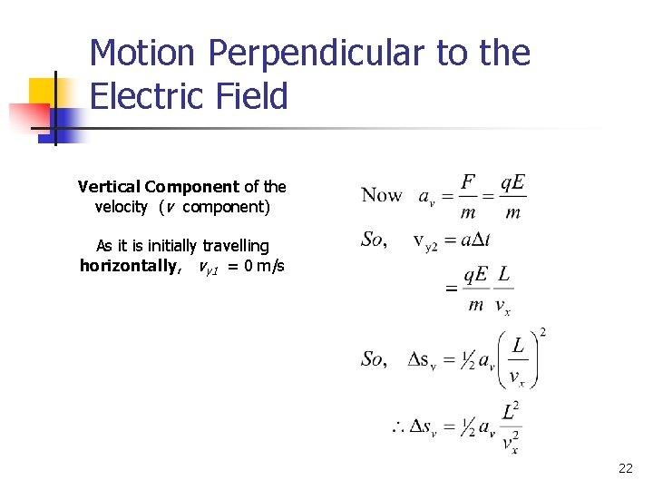 Motion Perpendicular to the Electric Field Vertical Component of the velocity (v component) As
