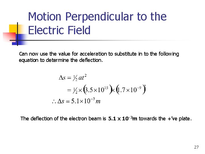 Motion Perpendicular to the Electric Field Can now use the value for acceleration to