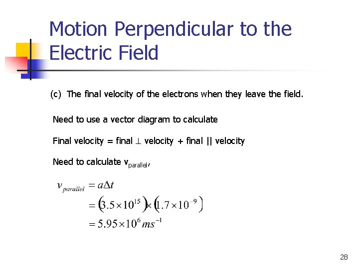 Motion Perpendicular to the Electric Field (c) The final velocity of the electrons when