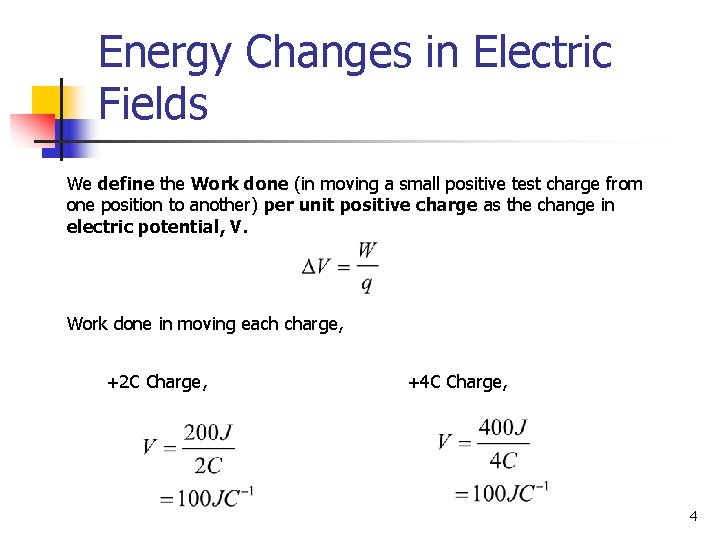 Energy Changes in Electric Fields We define the Work done (in moving a small