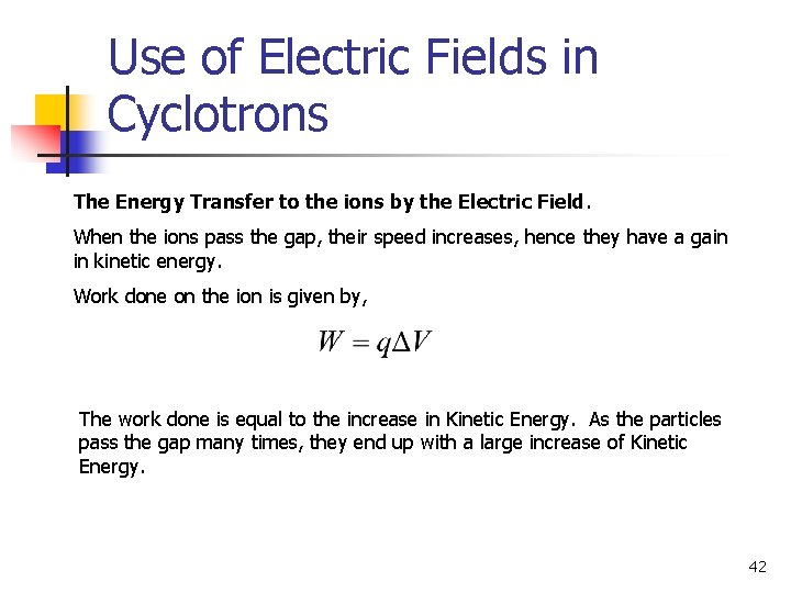 Use of Electric Fields in Cyclotrons The Energy Transfer to the ions by the