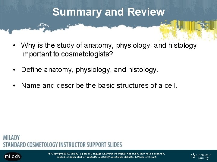 Summary and Review • Why is the study of anatomy, physiology, and histology important