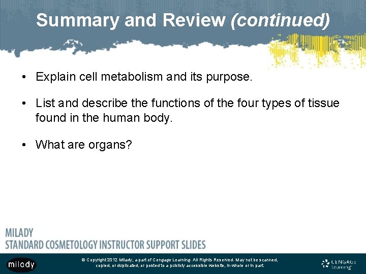 Summary and Review (continued) • Explain cell metabolism and its purpose. • List and