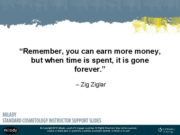 “Remember, you can earn more money, but when time is spent, it is gone