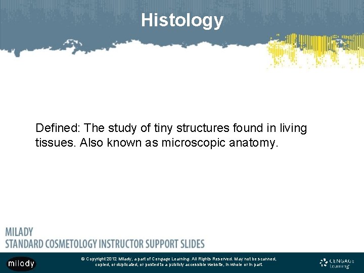 Histology Defined: The study of tiny structures found in living tissues. Also known as