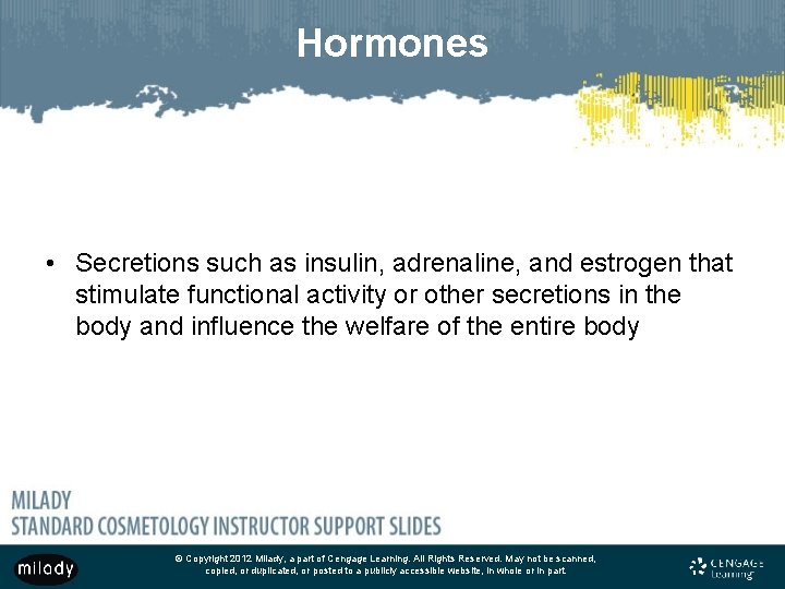 Hormones • Secretions such as insulin, adrenaline, and estrogen that stimulate functional activity or