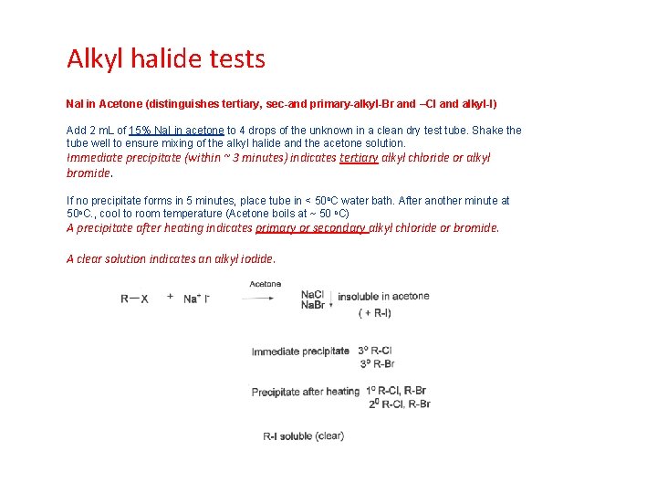 Alkyl halide tests Na. I in Acetone (distinguishes tertiary, sec-and primary-alkyl-Br and –Cl and