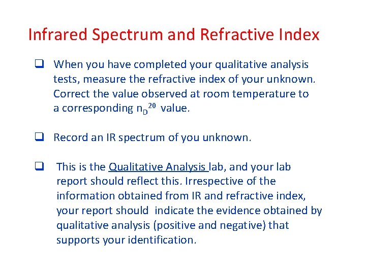 Infrared Spectrum and Refractive Index q When you have completed your qualitative analysis tests,