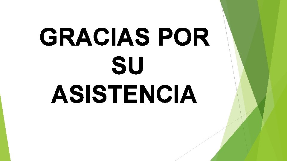 GRACIAS POR SU ASISTENCIA 