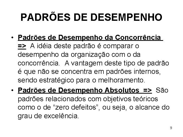 PADRÕES DE DESEMPENHO • Padrões de Desempenho da Concorrência => A idéia deste padrão