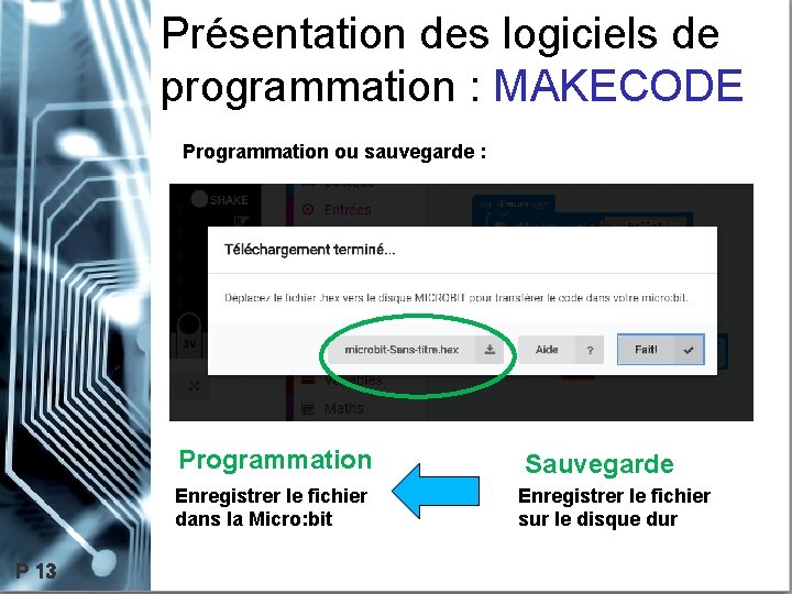 Présentation des logiciels de programmation : MAKECODE Programmation ou sauvegarde : Programmation Enregistrer le
