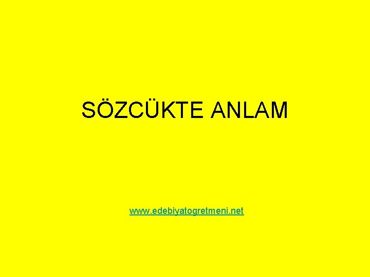 SÖZCÜKTE ANLAM www. edebiyatogretmeni. net 