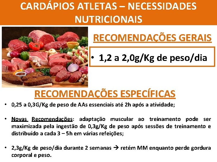 CARDÁPIOS ATLETAS – NECESSIDADES NUTRICIONAIS RECOMENDAÇÕES GERAIS • 1, 2 a 2, 0 g/Kg