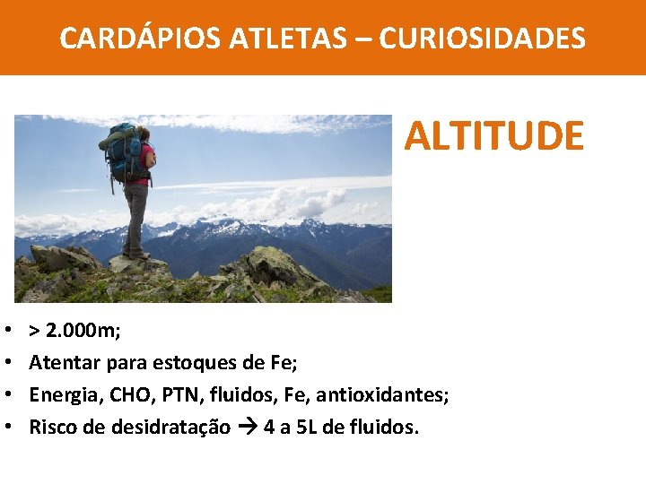 CARDÁPIOS ATLETAS – CURIOSIDADES ALTITUDE • • > 2. 000 m; Atentar para estoques