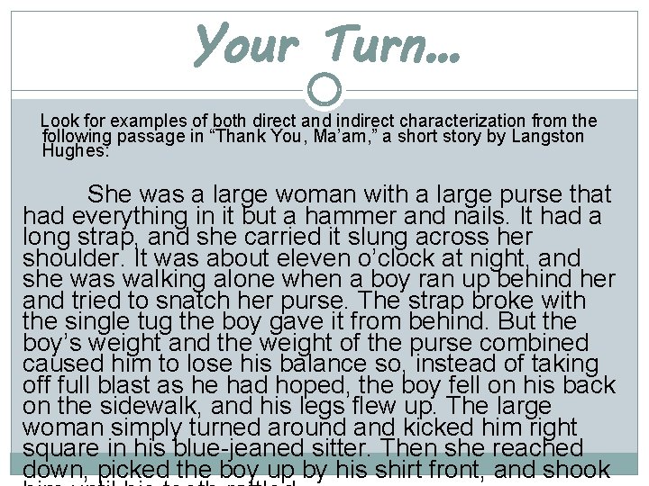 Your Turn… Look for examples of both direct and indirect characterization from the following