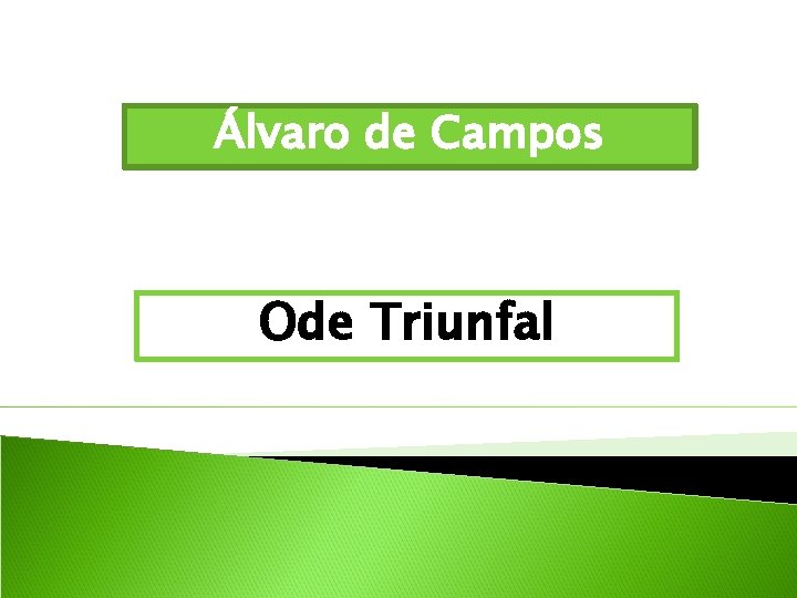 Álvaro de Campos Ode Triunfal 