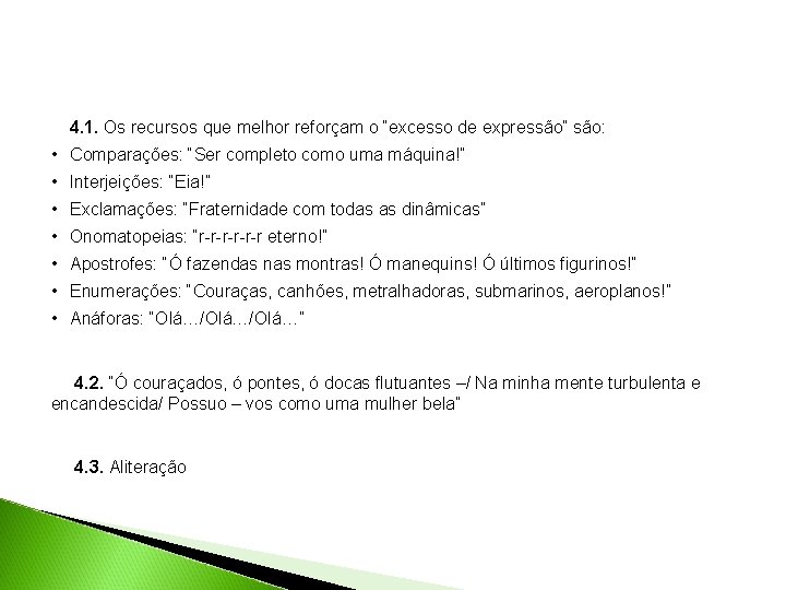 4. 1. Os recursos que melhor reforçam o “excesso de expressão” são: • Comparações: