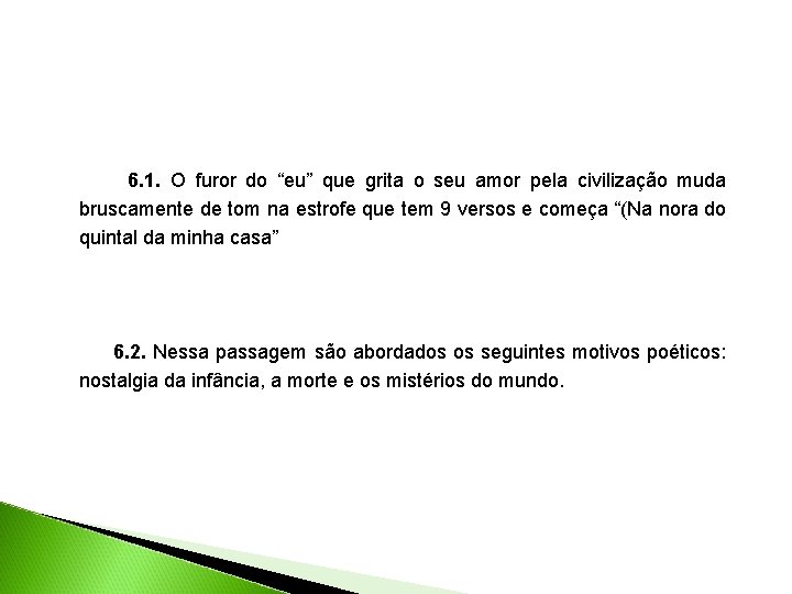 6. 1. O furor do “eu” que grita o seu amor pela civilização muda