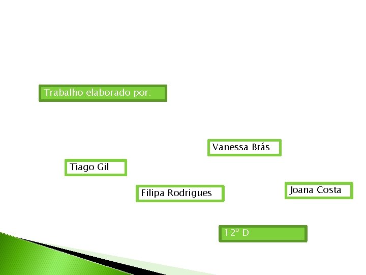 Trabalho elaborado por: Vanessa Brás Tiago Gil Joana Costa Filipa Rodrigues 12º D 