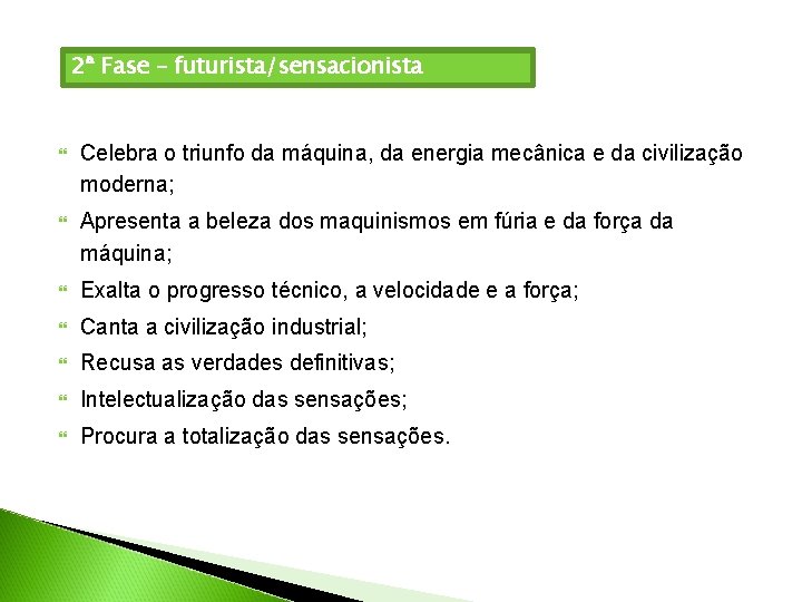 2ª Fase – futurista/sensacionista Celebra o triunfo da máquina, da energia mecânica e da