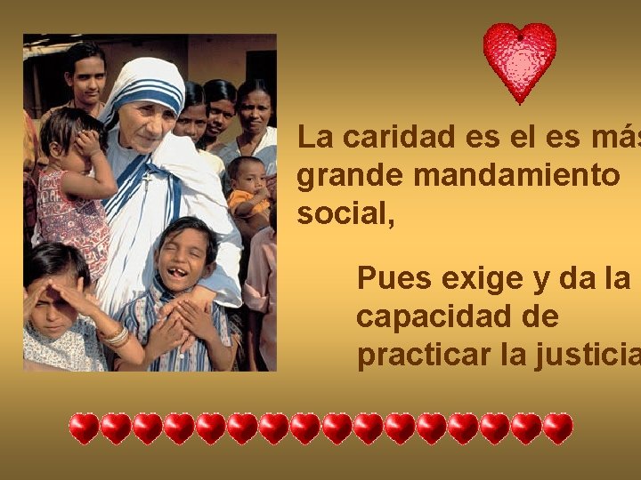 La caridad es el es más grande mandamiento social, Pues exige y da la