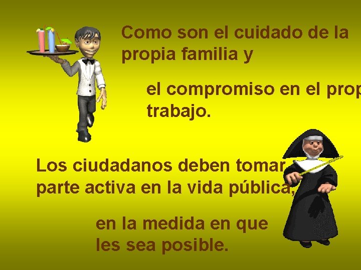 Como son el cuidado de la propia familia y el compromiso en el prop