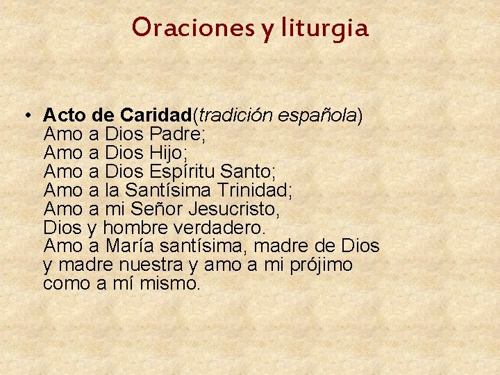 Oraciones y liturgia • Acto de Caridad(tradición española) Amo a Dios Padre; Amo a