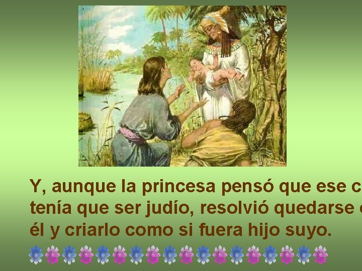 Y, aunque la princesa pensó que ese ch tenía que ser judío, resolvió quedarse