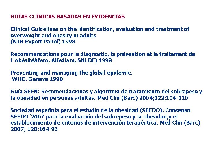 GUÍAS CLÍNICAS BASADAS EN EVIDENCIAS Clinical Guidelines on the identification, evaluation and treatment of