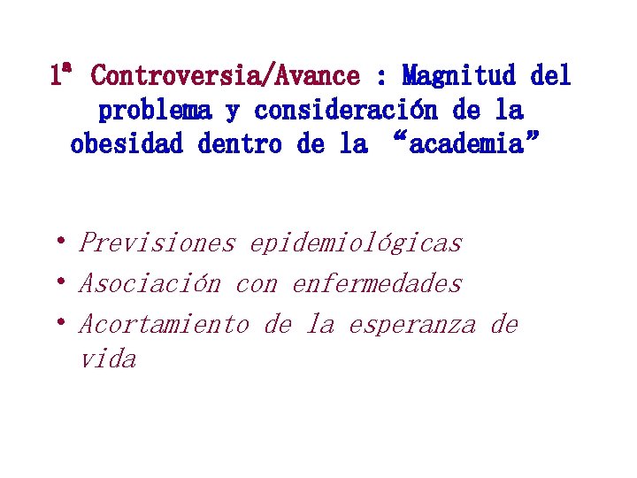 1ª Controversia/Avance : Magnitud del problema y consideración de la obesidad dentro de la