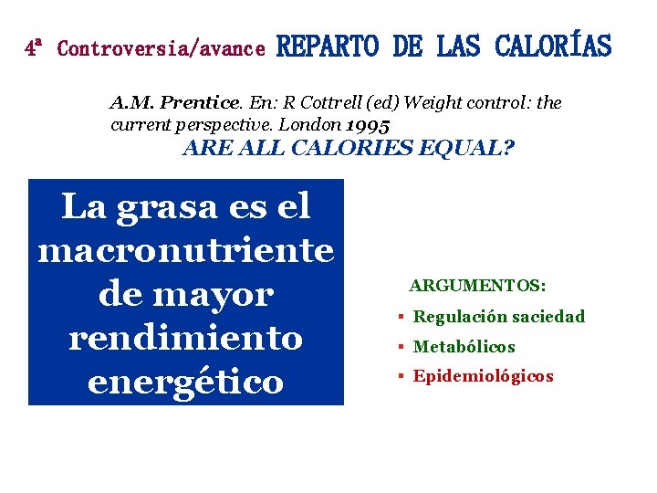 4ª Controversia/avance REPARTO DE LAS CALORÍAS A. M. Prentice. En: R Cottrell (ed) Weight