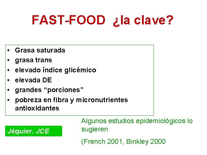 FAST-FOOD ¿la clave? • • • Grasa saturada grasa trans elevado índice glicémico elevada