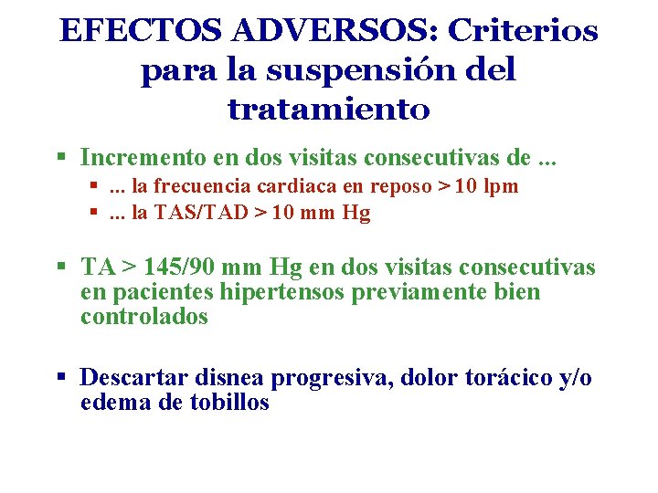 EFECTOS ADVERSOS: Criterios para la suspensión del tratamiento § Incremento en dos visitas consecutivas