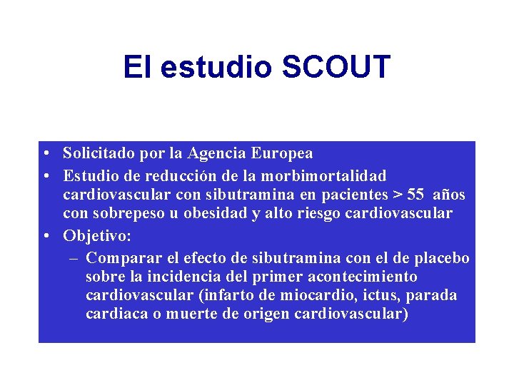 El estudio SCOUT • Solicitado por la Agencia Europea • Estudio de reducción de