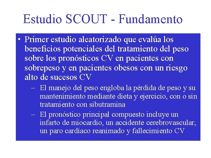 Estudio SCOUT - Fundamento • Primer estudio aleatorizado que evalúa los beneficios potenciales del