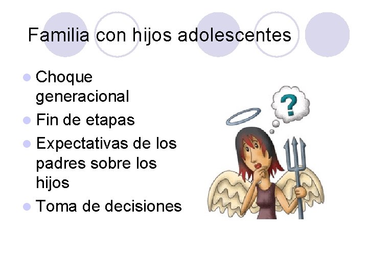 Familia con hijos adolescentes l Choque generacional l Fin de etapas l Expectativas de Familia con hijos adolescentes l Choque generacional l Fin de etapas l Expectativas de