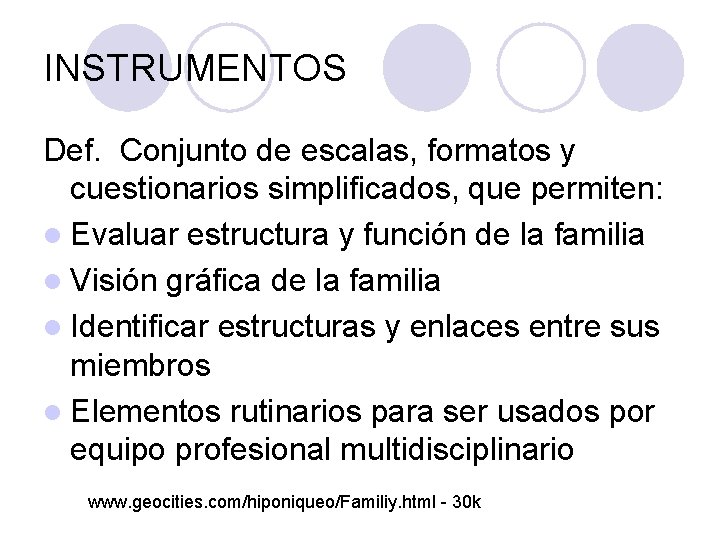 INSTRUMENTOS Def. Conjunto de escalas, formatos y cuestionarios simplificados, que permiten: l Evaluar estructura INSTRUMENTOS Def. Conjunto de escalas, formatos y cuestionarios simplificados, que permiten: l Evaluar estructura