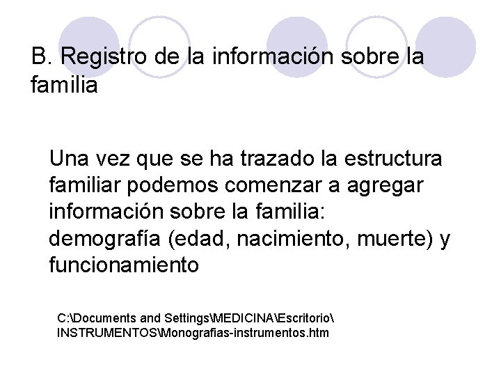 B. Registro de la información sobre la familia Una vez que se ha trazado B. Registro de la información sobre la familia Una vez que se ha trazado